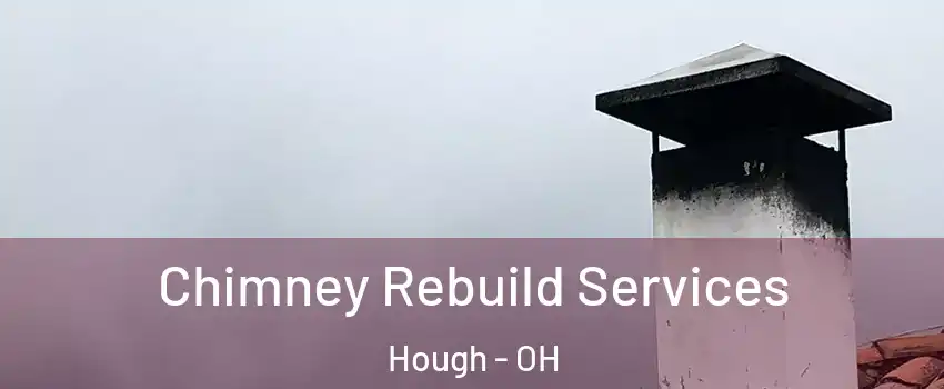 Chimney Rebuild Services Hough - OH