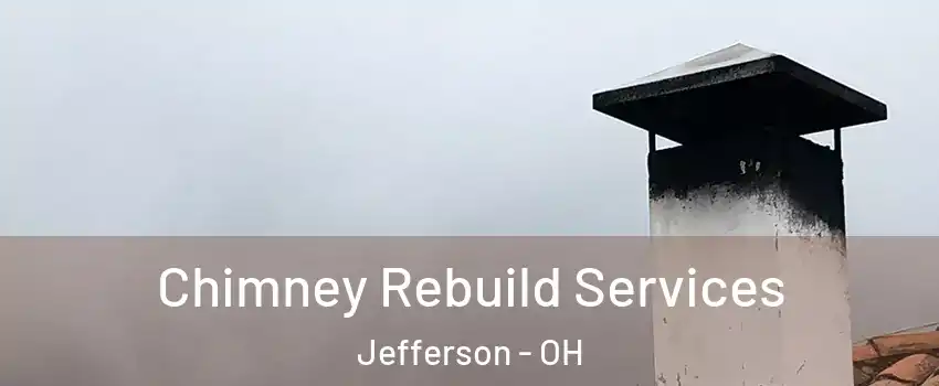 Chimney Rebuild Services Jefferson - OH