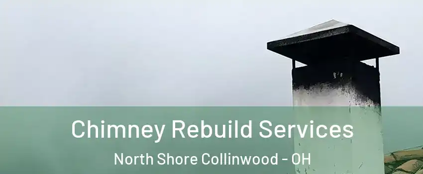 Chimney Rebuild Services North Shore Collinwood - OH