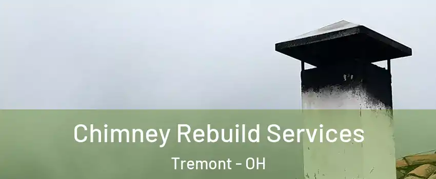 Chimney Rebuild Services Tremont - OH