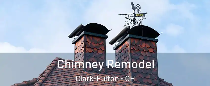 Chimney Remodel Clark-Fulton - OH