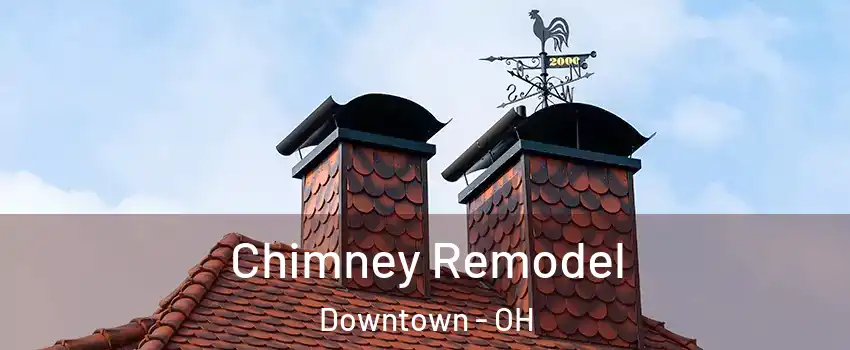 Chimney Remodel Downtown - OH