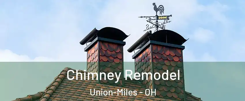 Chimney Remodel Union-Miles - OH