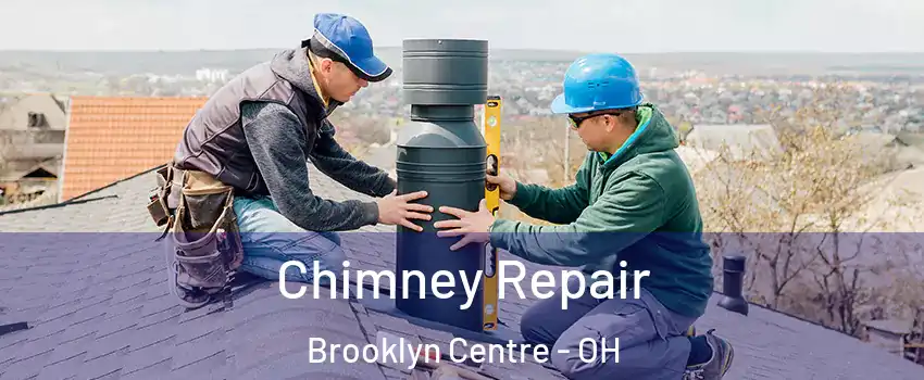 Chimney Repair Brooklyn Centre - OH