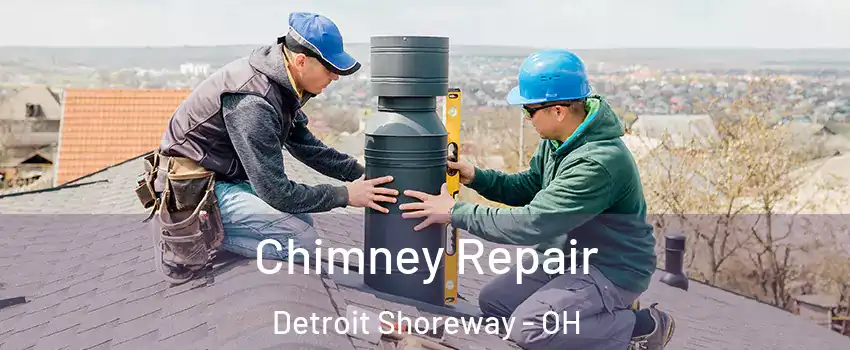Chimney Repair Detroit Shoreway - OH