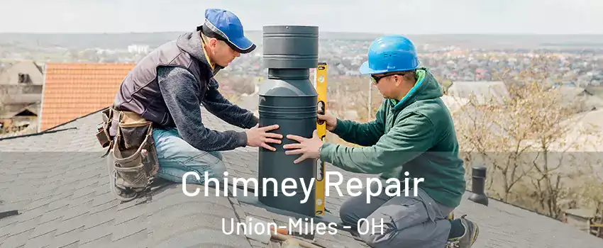 Chimney Repair Union-Miles - OH