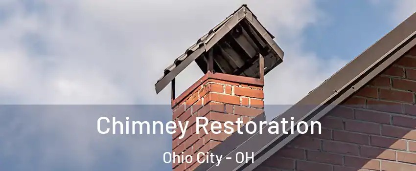 Chimney Restoration Ohio City - OH