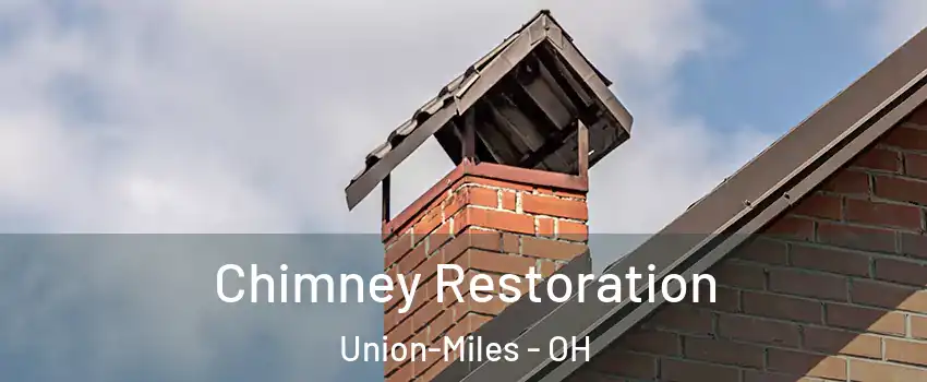 Chimney Restoration Union-Miles - OH