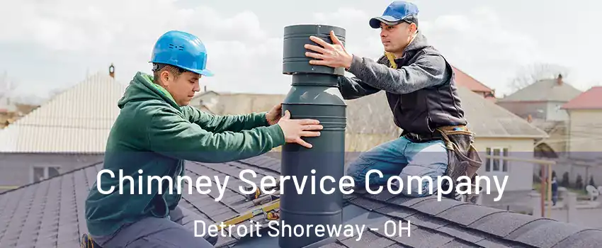 Chimney Service Company Detroit Shoreway - OH
