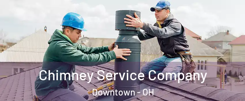 Chimney Service Company Downtown - OH