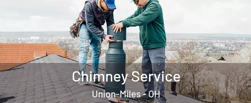 Chimney Service Union-Miles - OH