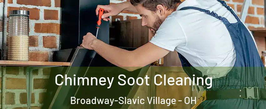 Chimney Soot Cleaning Broadway-Slavic Village - OH