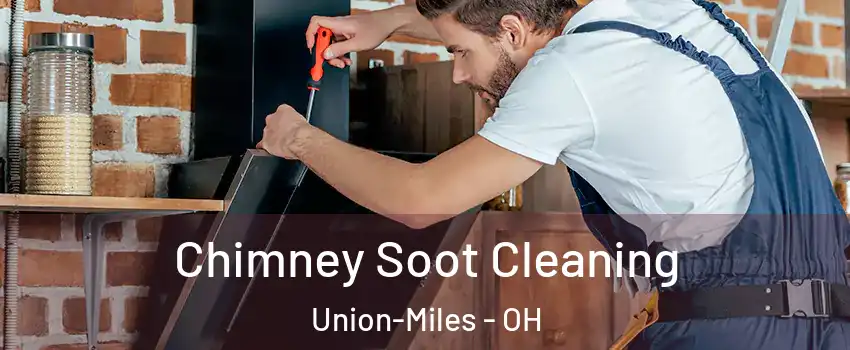 Chimney Soot Cleaning Union-Miles - OH