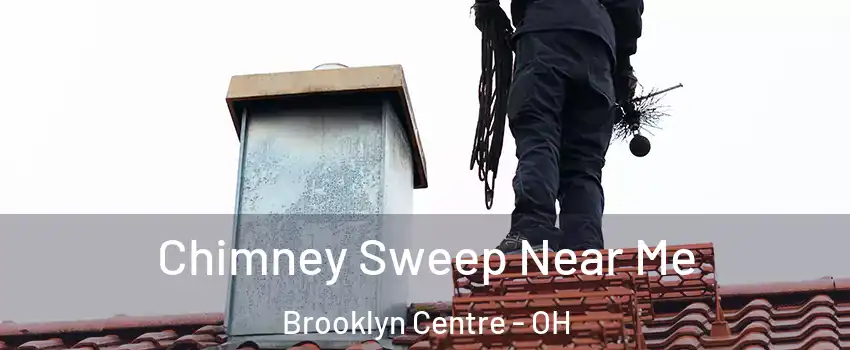 Chimney Sweep Near Me Brooklyn Centre - OH