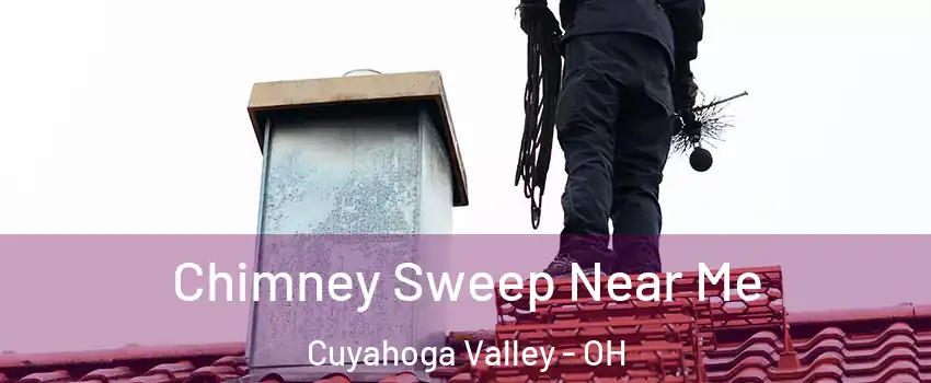 Chimney Sweep Near Me Cuyahoga Valley - OH