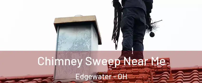 Chimney Sweep Near Me Edgewater - OH