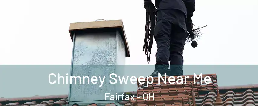 Chimney Sweep Near Me Fairfax - OH