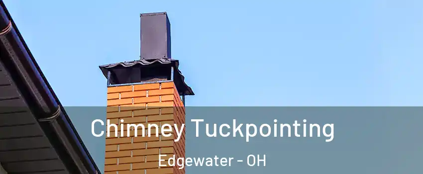 Chimney Tuckpointing Edgewater - OH