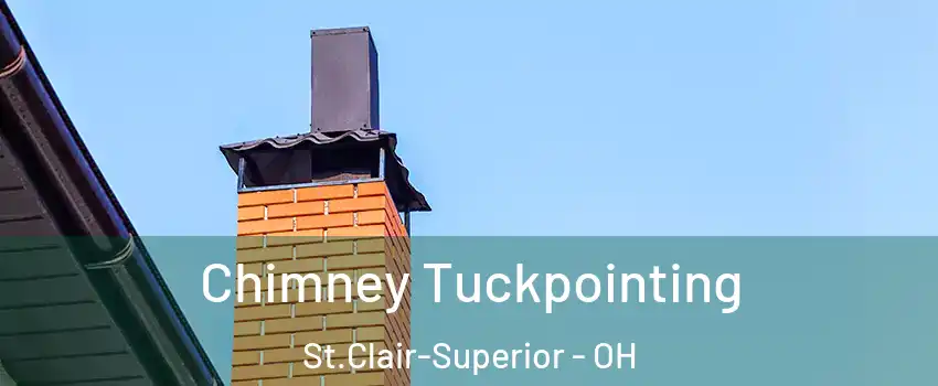 Chimney Tuckpointing St.Clair-Superior - OH