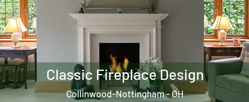 Classic Fireplace Design Collinwood-Nottingham - OH