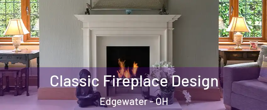 Classic Fireplace Design Edgewater - OH