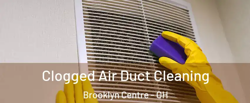 Clogged Air Duct Cleaning Brooklyn Centre - OH