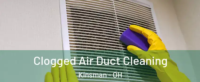 Clogged Air Duct Cleaning Kinsman - OH