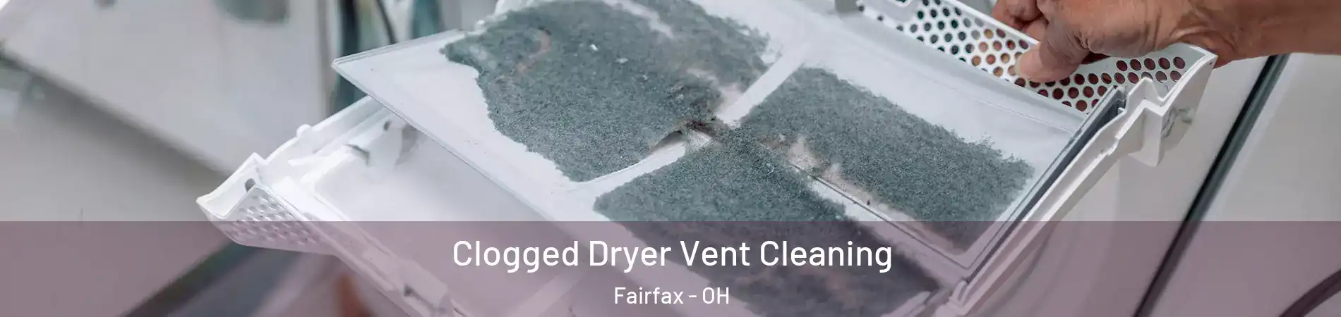 Clogged Dryer Vent Cleaning Fairfax - OH