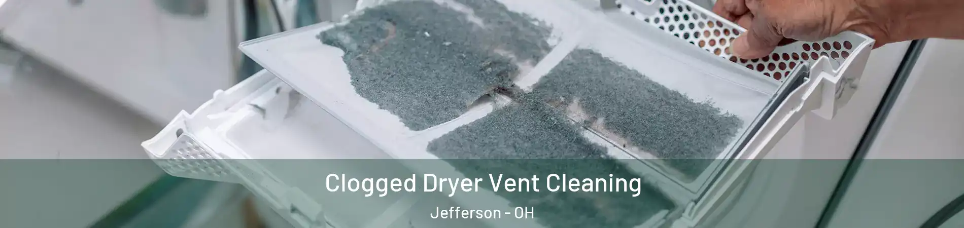 Clogged Dryer Vent Cleaning Jefferson - OH