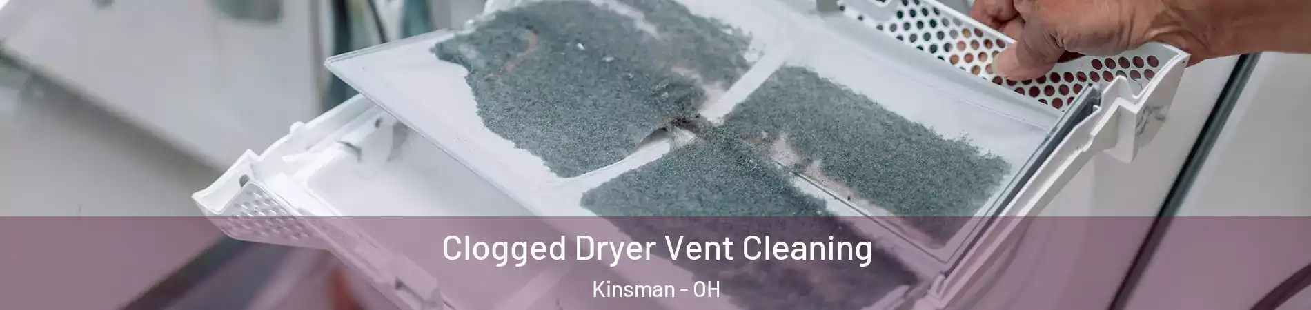 Clogged Dryer Vent Cleaning Kinsman - OH