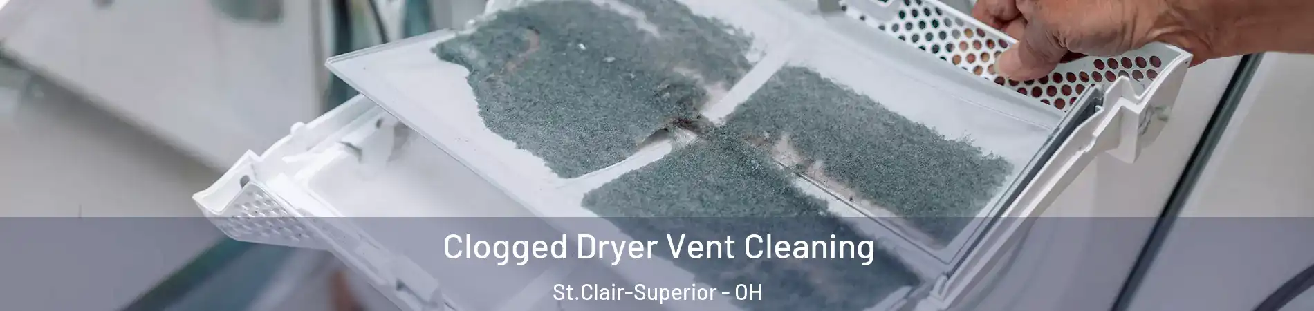 Clogged Dryer Vent Cleaning St.Clair-Superior - OH