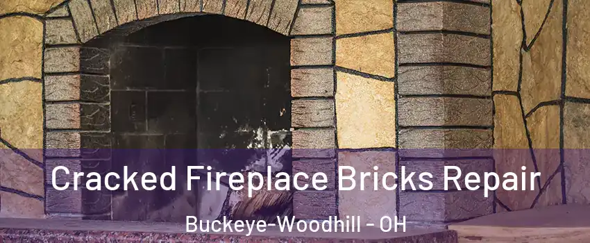Cracked Fireplace Bricks Repair Buckeye-Woodhill - OH