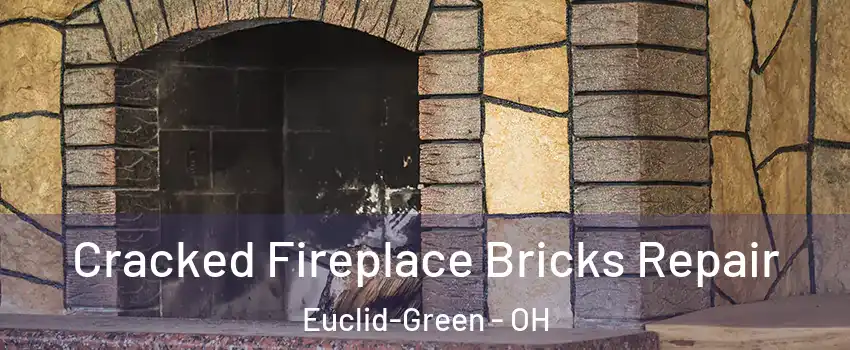 Cracked Fireplace Bricks Repair Euclid-Green - OH