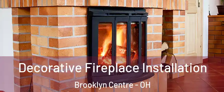 Decorative Fireplace Installation Brooklyn Centre - OH