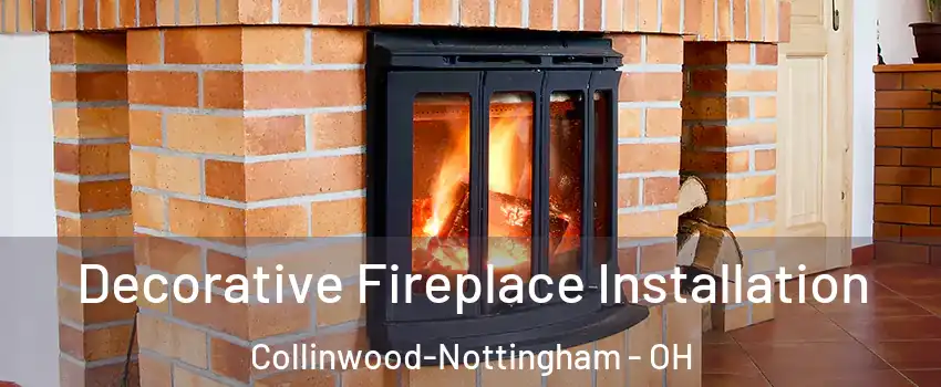 Decorative Fireplace Installation Collinwood-Nottingham - OH