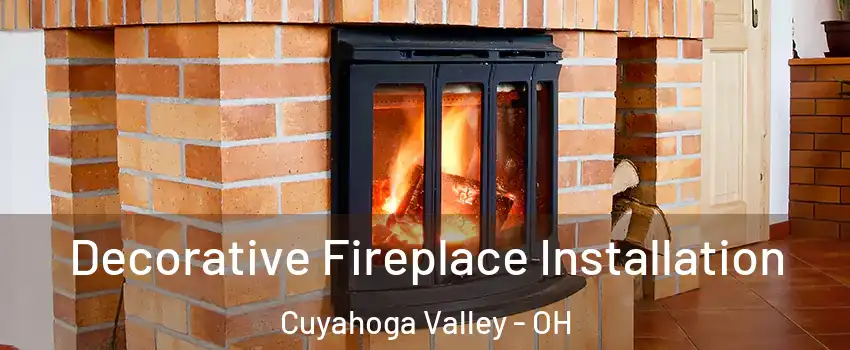 Decorative Fireplace Installation Cuyahoga Valley - OH