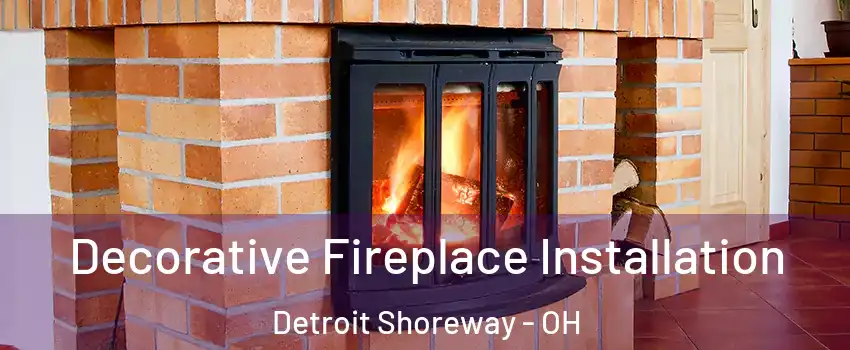 Decorative Fireplace Installation Detroit Shoreway - OH