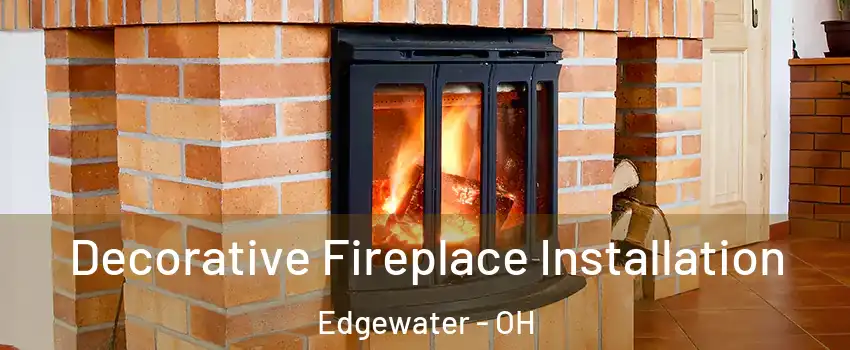 Decorative Fireplace Installation Edgewater - OH