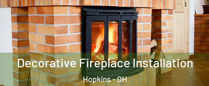Decorative Fireplace Installation Hopkins - OH