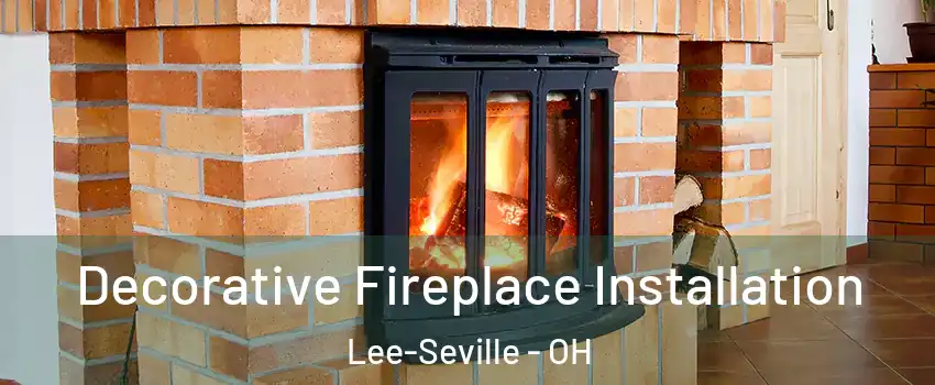 Decorative Fireplace Installation Lee-Seville - OH
