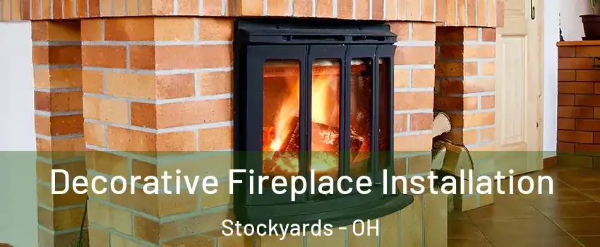 Decorative Fireplace Installation Stockyards - OH