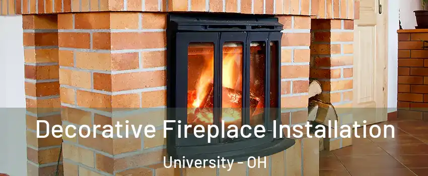 Decorative Fireplace Installation University - OH