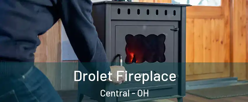 Drolet Fireplace Central - OH