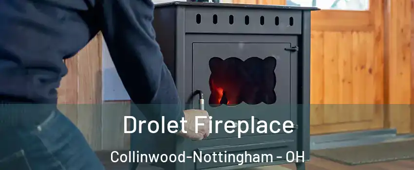 Drolet Fireplace Collinwood-Nottingham - OH