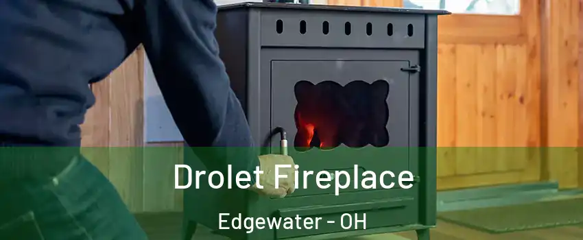 Drolet Fireplace Edgewater - OH