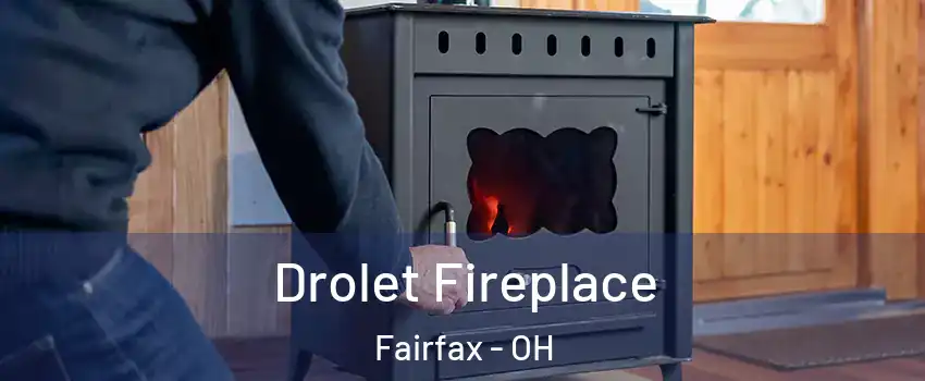 Drolet Fireplace Fairfax - OH