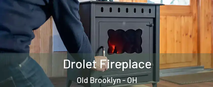 Drolet Fireplace Old Brooklyn - OH