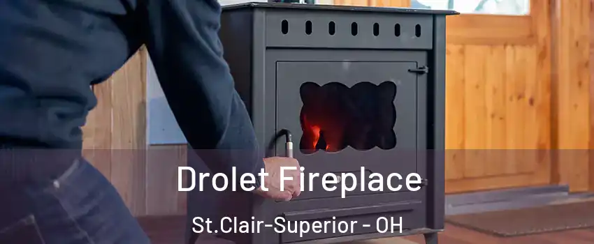Drolet Fireplace St.Clair-Superior - OH