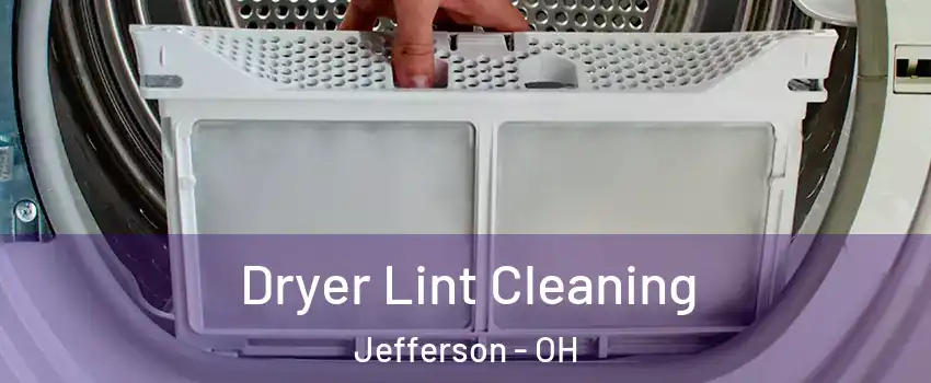 Dryer Lint Cleaning Jefferson - OH