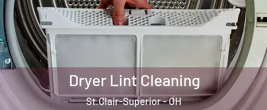 Dryer Lint Cleaning St.Clair-Superior - OH